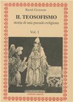 Il teosofismo. Storia di una pseudo-religione