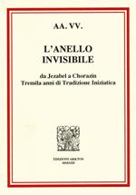 L' anello invisibile. Da Jezabel a Chorazin, tremila anni di tradizione iniziatica