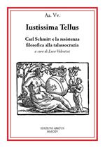 Iustissima Tellus. Carl Schmitt e la resistenza filosofica alla talassocrazia