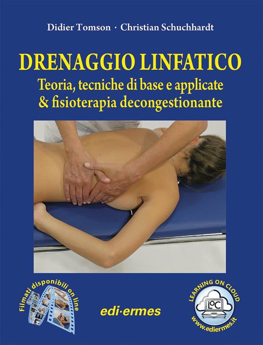 Drenaggio linfatico. Teoria, tecniche di base e applicate & fisioterapia decongestionante. Con video online - Didier Tomson,Christian Schuchhardt - copertina