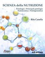 Scienza della nutrizione. Fisiologia. Principali patologie. Nutraceutica. Nutrigenomica