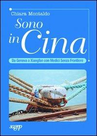 Sono in Cina. Da Genova a Xianfang con medici senza frontiere - Chiara Montaldo - copertina