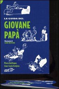 La guida del giovane papà - Pierre Antilogus,Jean-Louis Festjens - copertina