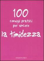 100 consigli pratici per vincere la timidezza