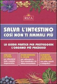 Salva l'intestino, così non ti ammali più. La guida pratica per proteggere l'organo più prezioso - M. Fiorella Coccolo - copertina