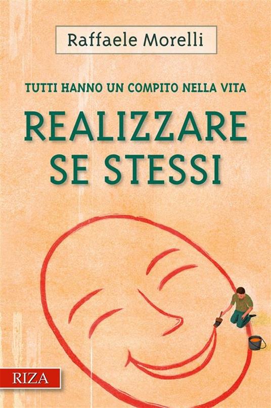 Realizzare se stessi. Tutti hanno un compito nella vita - Raffaele Morelli - ebook