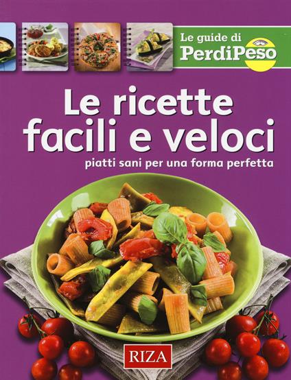 Le ricette facili e veloci. Piatti sani per una forma perfetta - M. Fiorella Coccolo - copertina