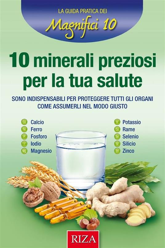 10 minerali preziosi per la tua salute - Istituto Riza di Medicina Psicosomatica - ebook