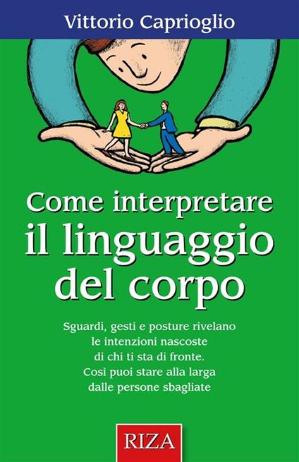 Come interpretare il linguaggio del corpo - Vittorio Caprioglio - ebook