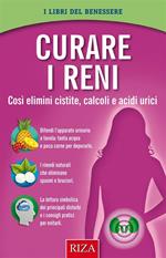 Curare i reni. Così elimini cistite, calcoli e acidi urici