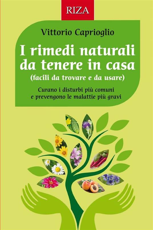 I rimedi naturali da tenere in casa - Vittorio Caprioglio - ebook