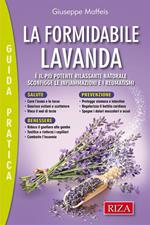 La formidabile lavanda. È il più potente rilassante naturale. Sconfigge le infiammazioni e i reumatismi