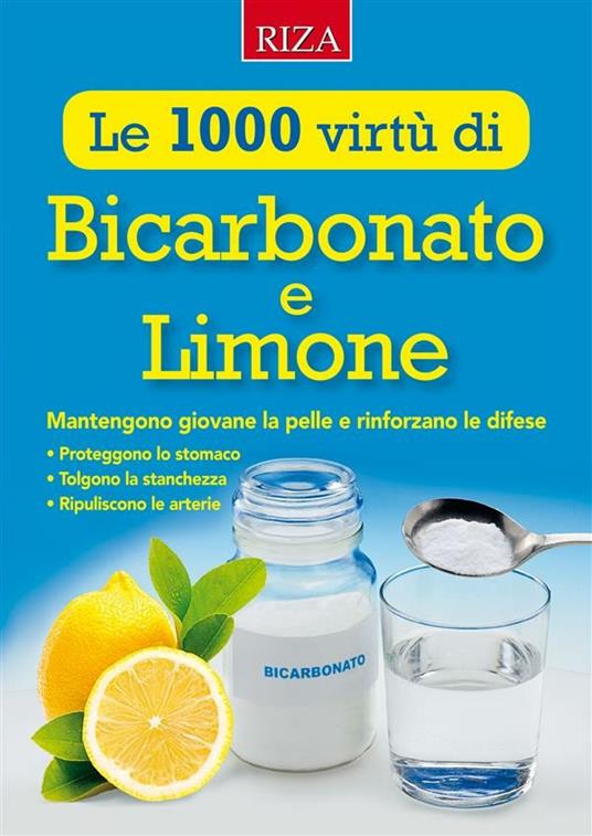 Le mille virtù di bicarbonato e limone - Istituto Riza di Medicina Psicosomatica - ebook