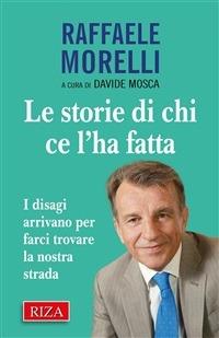 Le storie di chi ce l'ha fatta - Raffaele Morelli,Davide Mosca - ebook