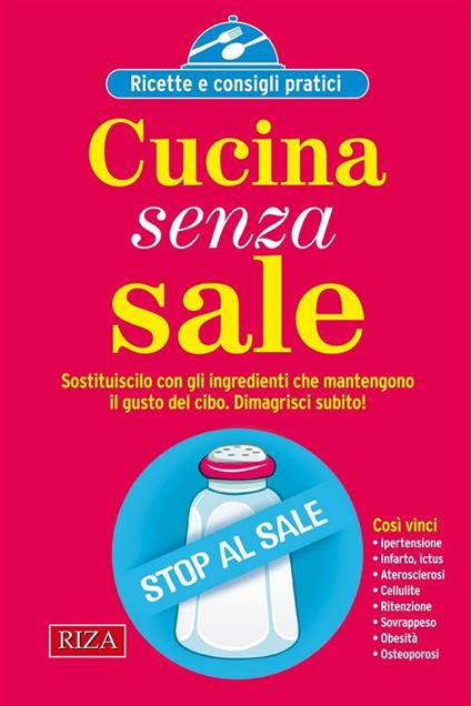 Cucina senza sale. Sostituiscilo con gli ingredienti che mantengono il gusto del cibo - Vittorio Caprioglio - ebook