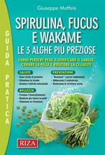 Spirulina, fucus e wakame. Le 3 alghe più preziose