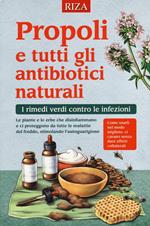 Propoli e tutti gli antibiotici naturali. I rimedi verdi contro le infezioni