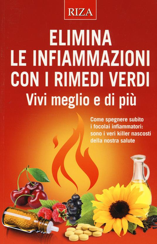 Elimina le infiammazioni con i rimedi verdi. Vivi meglio e di più - copertina