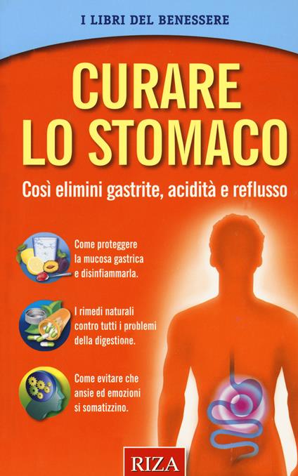 Curare lo stomaco. Così elimini gastrite, acidità e reflusso - copertina