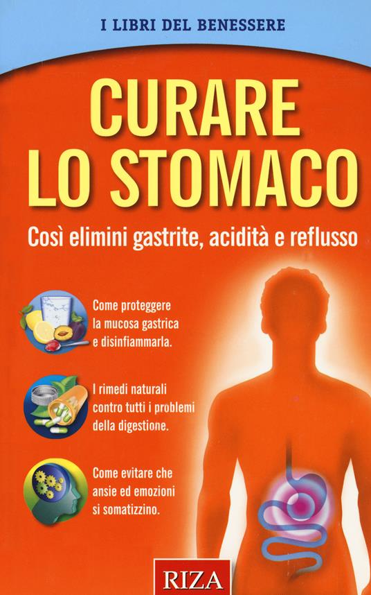 Curare lo stomaco. Così elimini gastrite, acidità e reflusso - copertina