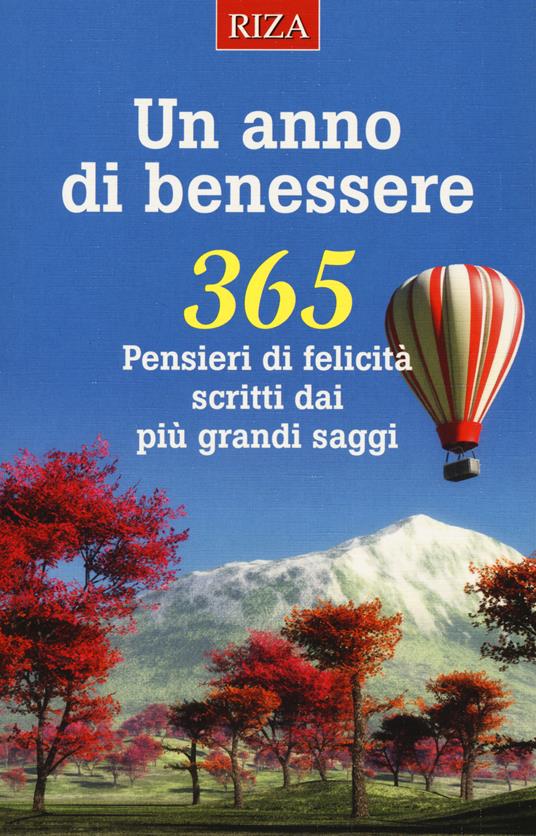 Un anno di benessere. 365 pensieri di felicità scritti dai più grandi saggi - copertina