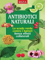 Gli antibiotici naturali. Lo scudo naturale contro virus e batteri