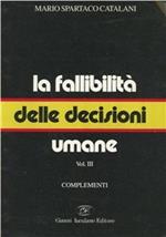 La fallibilità delle decisioni umane. Vol. 3: Complementi