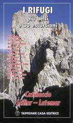 I rifugi più belli e 30 escursioni. Catinaccio, Sciliar, Latemar