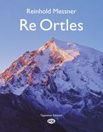 Re Ortles. Ediz. illustrata