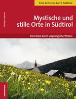 Mystische und stille Orte in Südtirol eine reise durch ursprüngliche Welten