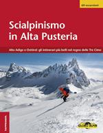 Scialpinismo in Alta Pusteria. Alto Adige e Osttirol: gli itinerari più belli nel regno delle Tre Cime