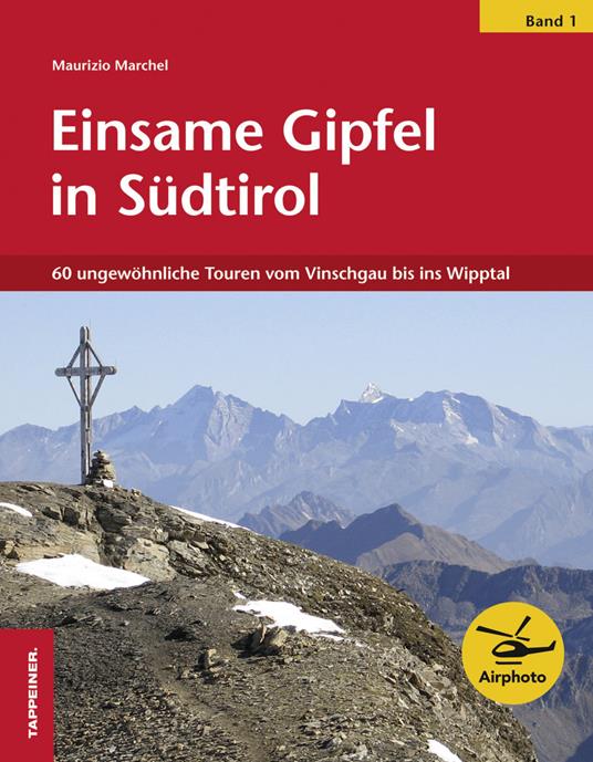 Einsame Gipfel in Südtirol. Vol. 1: 60 ungewöhnliche Touren vom Vinschagu bis ins Wipptal - Maurizio Marchel - copertina