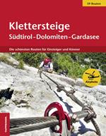 Klettersteige Südtirol-Dolomiten-Gardasee. Die schönsten Routen für Einsteiger und Könner