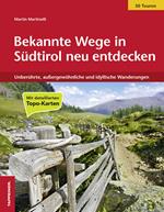 Bekannte Wege in Südtirol neu entdeckten. Unberührte, aussergewöhnliche und idyllische Wanderungen