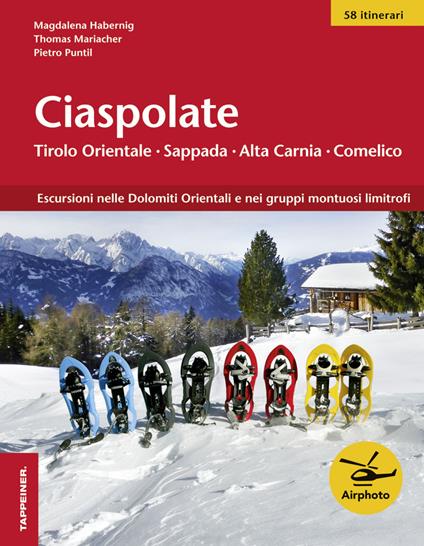 Ciaspolate. Tirolo orientale, Sappada/Pladen, Comelico - Magdalena Habernig,Thomas Mariacher,Pietro Puntil - copertina