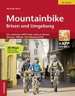 Mountainbike Brixen und Umgebung. Die schönsten MTB-Trails rund um Brixen, Klausen, Villnöß, Gitschberg-Jochtal