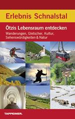 Erlebnis Schnalstal. Ötzis Lebensraum entdecken: Wanderungen, Gletscher, Kultur, Sehenswürdigkeiten & Natur