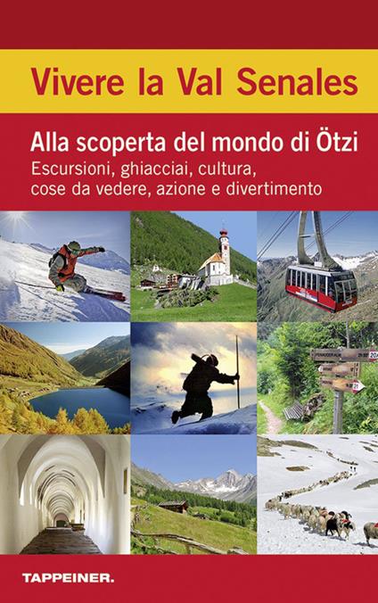 Vivere la Val Senales. Alla scoperta del mondo di Ötzi. Escursioni, ghiacciai, cultura, cose da vedere & natura - copertina