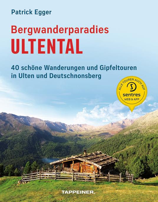 Bergwanderparadies Ultental. 40 schöne Wanderungen und Gipfeltouren in Ulten und Deutschnonsberg - Patrick Egger - copertina