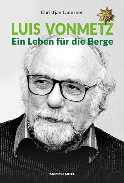 Luis Vonmetz. Ein Leben für die Berge - Christjan Ladurner - copertina