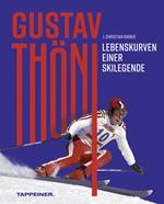 Gustav Thöni. Lebenskurven einer Skilegende