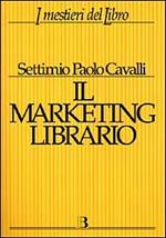 Il marketing librario. Comunicare e promuovere il prodotto editoriale