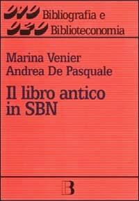 Il libro antico in SBN - Andrea De Pasquale,Marina Venier - copertina