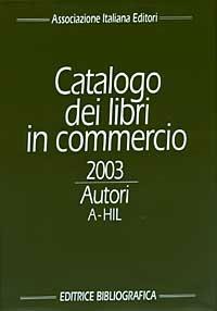 Catalogo dei libri in commercio 2003. Autori e titoli - copertina