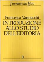 Introduzione allo studio dell'editoria. Analisi, dati, documentazione sul libro e la lettura