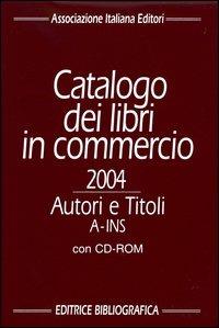 Catalogo dei libri in commercio 2004. Autori e titoli. Con CD-ROM - copertina