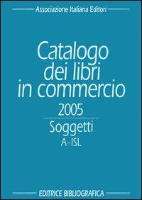 Catalogo dei libri in commercio 2005. Soggetti - copertina