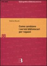 Come cambiano i servizi bibliotecari per ragazzi. Nuove tecnologie e nuove prospettive per le biblioteche pubbliche e scolastiche