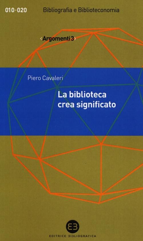 La biblioteca crea significato. Thesaurus, termini e concetti - Piero Cavaleri - copertina