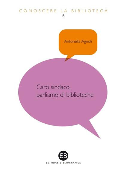 Caro sindaco, parliamo di biblioteche - Antonella Agnoli - ebook